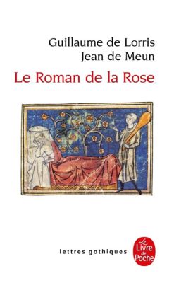  Le Roman de la Rose - Bir Rüya Dünyasının Göz Kamaştırıcı İllüstrasyonları ve Sembolik Açılımları!